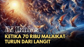 Download lagu 9 KEAJAIBAN SURAT AL-IKHLAS, 70 RIBU MALAIKAT PUN TURUN DARI LANGIT mp3