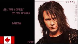 Gowan - All The Lovers In The World