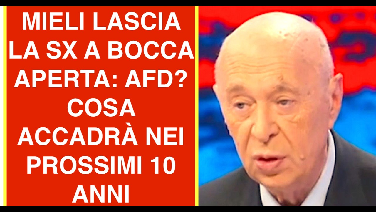 MIELI LASCIA LA SX A BOCCA APERTA: AFD? COSA ACCADRÀ NEI PROSSIMI DIECI ANNI