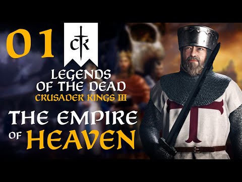 THE LEGENDARY EMPIRE OF HEAVEN! Crusader Kings 3 - Legends of the Dead - Empire of Heaven #1