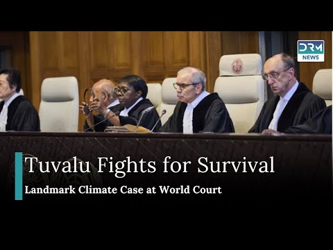 Tuvalu Defends Its Right to Survival Against Climate Change at World Court | DRM News | AL1I
