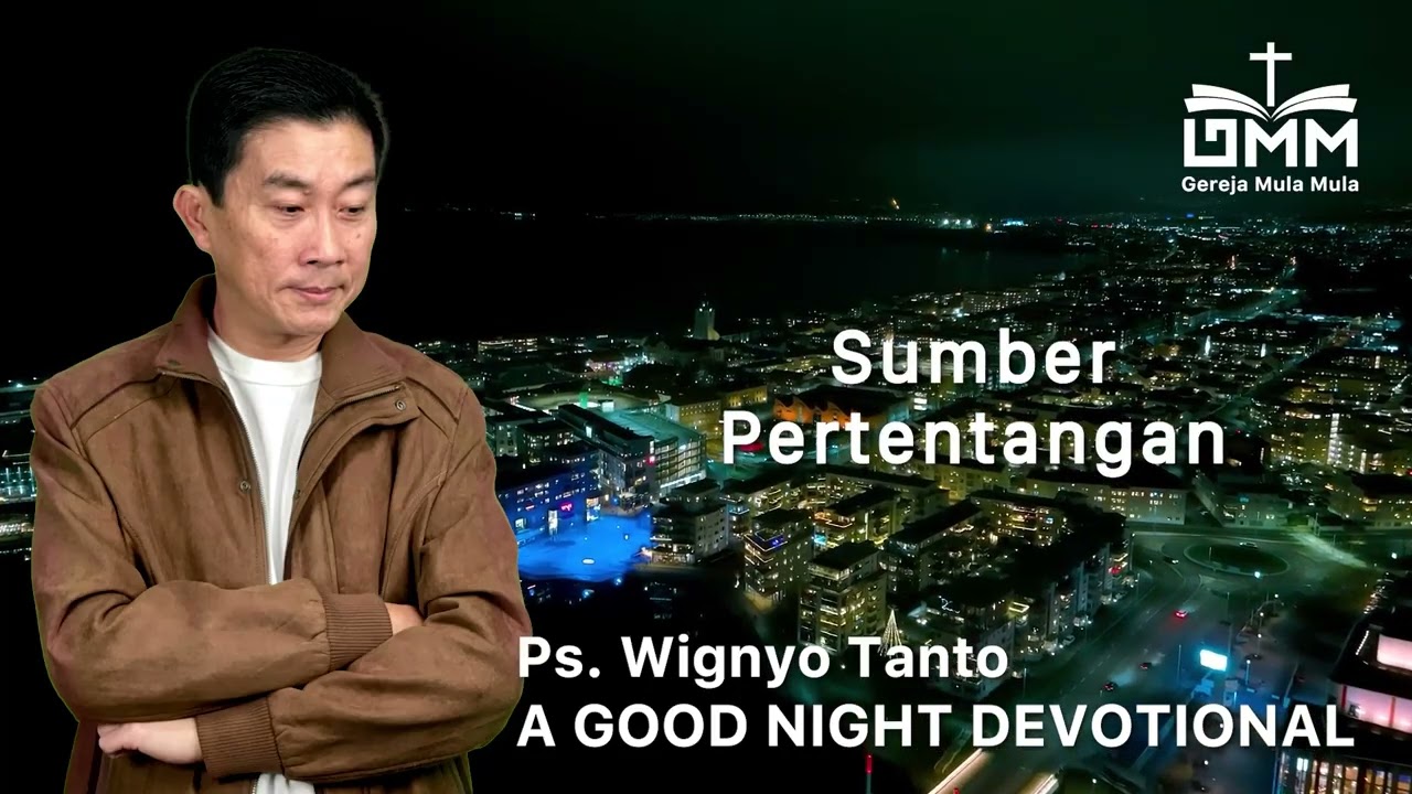 a Good Night Devotional | Sumber Pertentangan | Ps. Wignyo Tanto