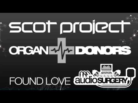 Scot Project & Organ Donors - Found Love - Scot Project Mix