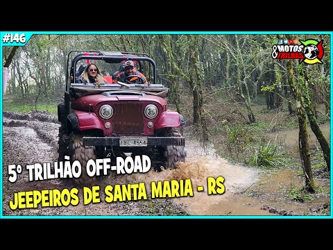 5º TRILHÃO OFF-ROAD - JEEPEIROS DE SANTA MARIA-RS, O TRAJETO FOI UM CREME DE BARRO - EP146