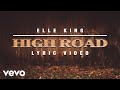 Elle King High Road Lyric Video