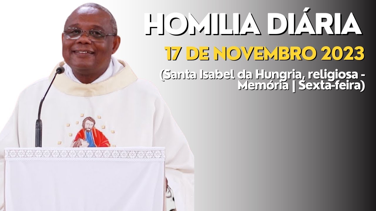 HOMILIA DIÁRIA (Santa Isabel da Hungria, religiosa - Memória | Sexta-feira)
