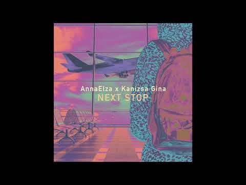 AnnaElza x Kanizsa Gina - NEXT STOP
