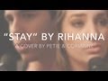Stay (Rihanna Cover) by Petie Pizarro feat ...