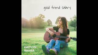 Download lagu Kaitlyn Maher - Good Friend Salary mp3 Download lagu Kaitlyn Maher - Good Friend Salary mp3