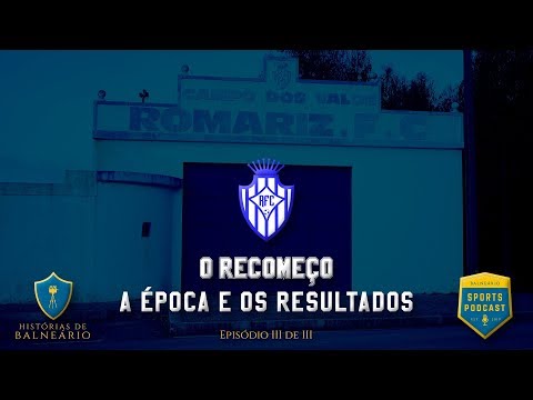 Romariz FC - O Recomeço - A Época e os Resultados (P3)