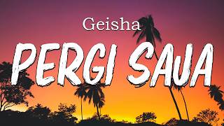 Download lagu Geisha - Pergi Saja (LIRIK) mp3 Download lagu Geisha - Pergi Saja (LIRIK) mp3