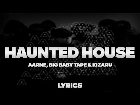 Aarne, Big Baby Tape, kizaru - Haunted House | ТЕКСТ ПЕСНИ | lyrics | СИНГЛ |