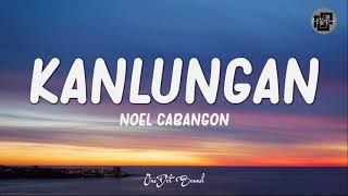 Kanlungan - Noel Cabangon (Lyrics) 🎵 | Pana-panahon ang pagkakataon