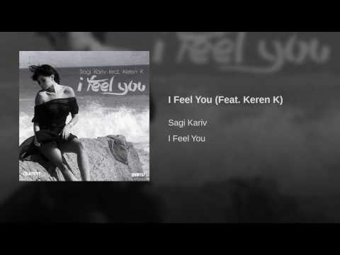 Sagi Kariv (Feat. Keren K) - I Feel You