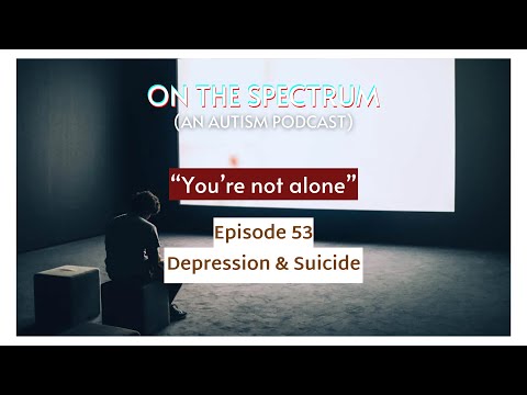 "You're not alone" - Depression & Suicide - Episode 53
