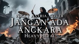 Download lagu 🎵Nicky astria_Jangan ada angkara(cover) _Heavy metal mp3