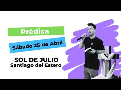 Prédica - Sol de Julio - Santiago del Estero