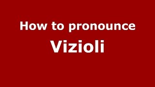 How to pronounce Vizioli