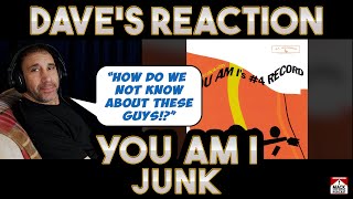 Dave&#39;s Reaction: You Am I — Junk