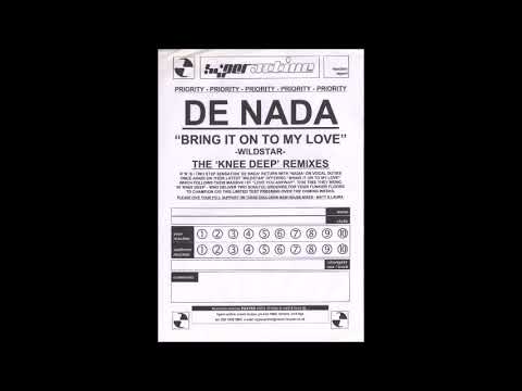 De Nada - Bring It On To My Love (Knee Deep Dub Mix) (2002)