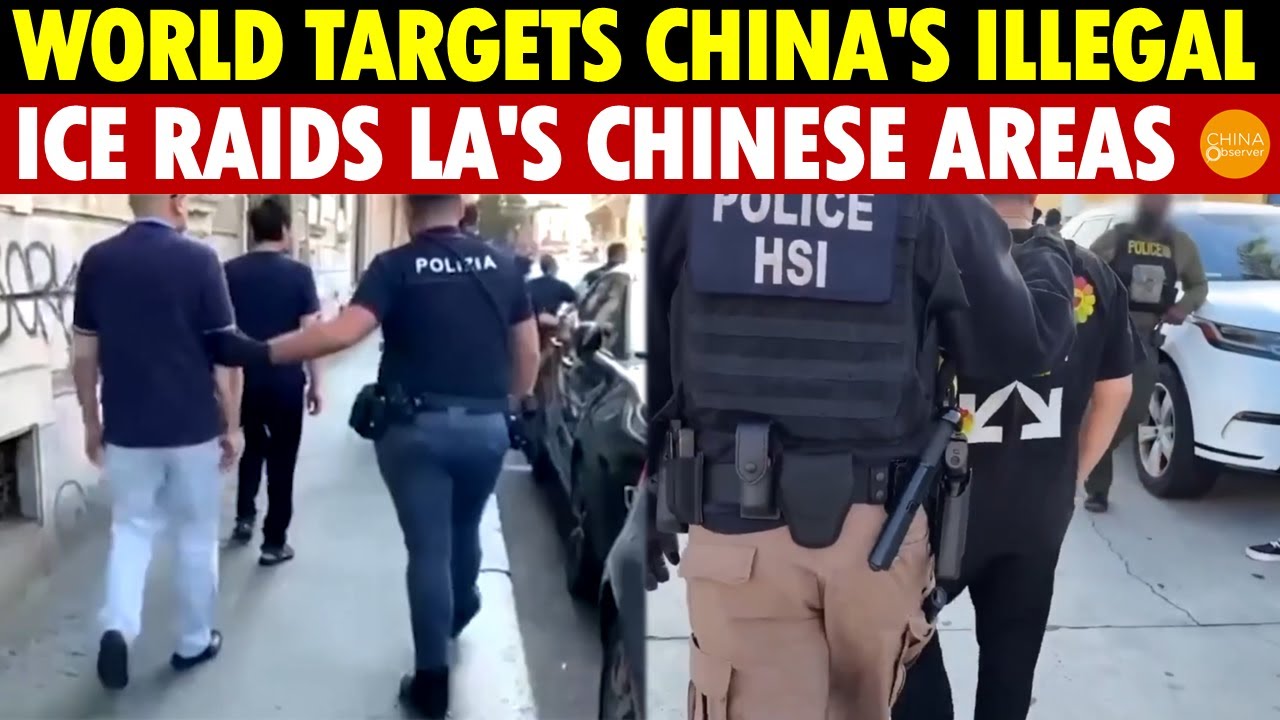 The World Cracks Down on China's Illegal Immigrant Gangs, ICE Continues Raids in LA's Chinese Areas