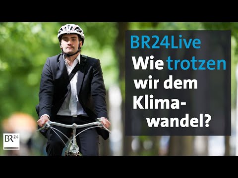 BR24Live: Münchner Runde - Klimaschutz in Bayern - Um welchen Preis?, 20.15 Uhr