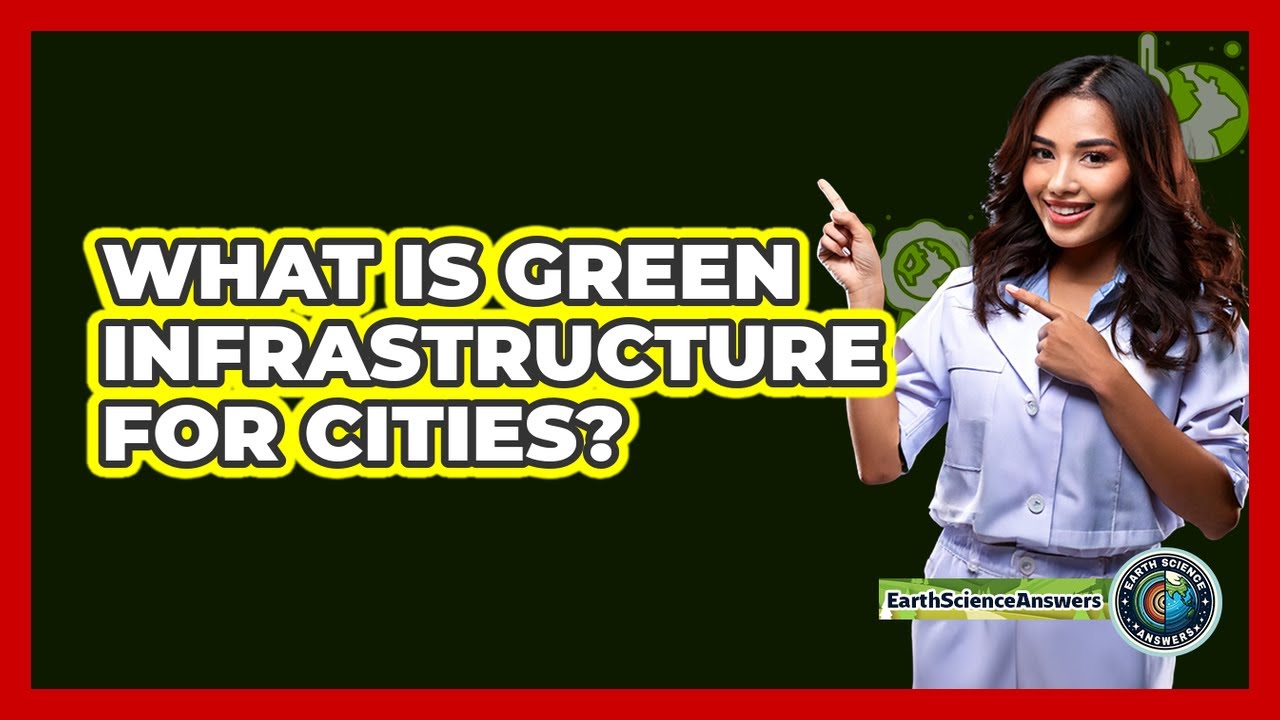 What Is Green Infrastructure For Cities? - Earth Science Answers