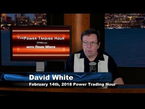 February 14th Power Trading Hour with David White on TFNN - 2018