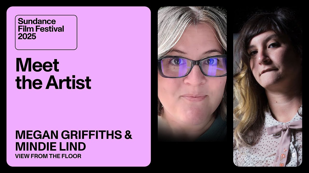 Meet the Artist 2025: Megan Griffiths and Mindie Lind on “View From the Floor”