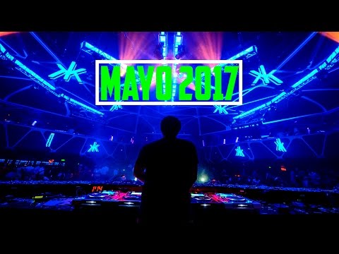 La Mejor Música Electrónica, MAYO 2017 (con nombres) - Parte 1