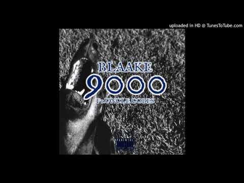 blaake - 9000 (ft. Uncle Cobes)