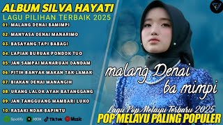 Download lagu SILVA HAYATI FULL ALBUM TERBAIK (LIRIK) MALANG DENAI BA MIMPI - LAGU POP MINANG TERBARU 2025 mp3