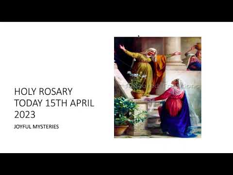 SATURDAY DAILY HOLY ROSARY JOYFUL MYSTERIES 15TH APRIL 2023