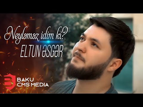 Eltun Əsgər - Neyləməz idim ki?