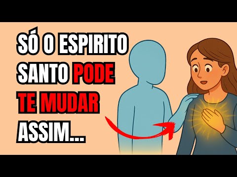 7 coisas que o Espírito Santo muda em você e você nem percebe