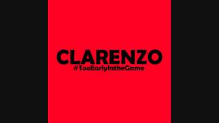Clarenzo - #TooEarlyIntheGame