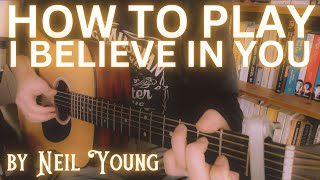 How to Play I Believe In You - Neil Young Guitar Tutorial
