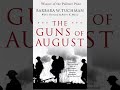The Guns of August by Barbara Tuchman | Summary