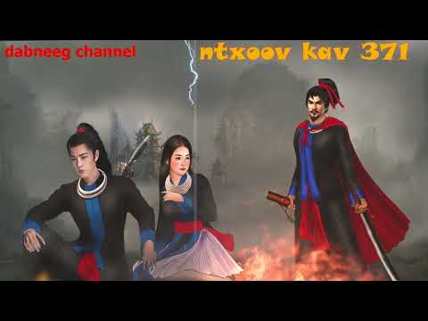 ntxoov kav shaman ntu 371 - nraug koos  - huab tais vaj ceeb tsheej vs huab tais lis xeem  -story