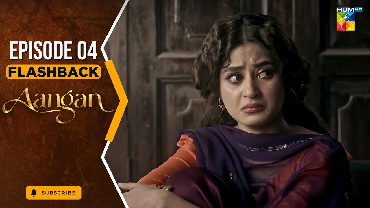 Aangan - Episode 04 - Flashback [ Sajal Ali, Ahad Raza Mir, Ahsan Khan, Mawra Hussain ]