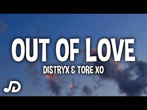 Distryx & tore xo - Out Of Love (Lyrics) "taking time to make these changes" [Distryx Exclusive]