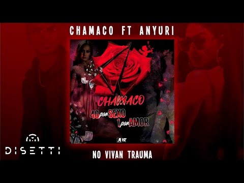 Chamaco Ft. Anyuri - No Vivan Trauma (Audio Oficial)
