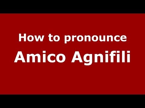 How to pronounce Amico Agnifili (Italian/Italy) - PronounceNames.com