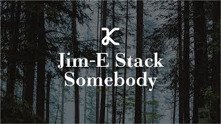 Jim-E Stack - Somebody
