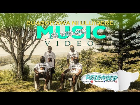 BUABOIYAWA NI ULUIQERE - ISA TAMAYA [OFFICIAL MUSIC VIDEO]