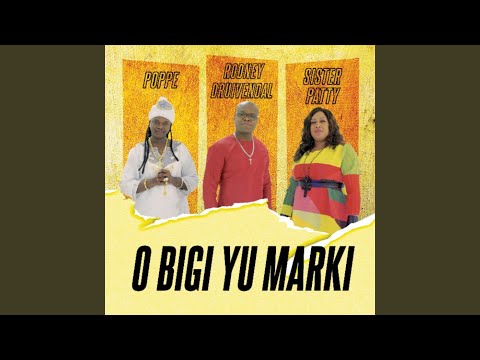 O Bigi Yu Marki (feat. Poppe & Sister Patty)