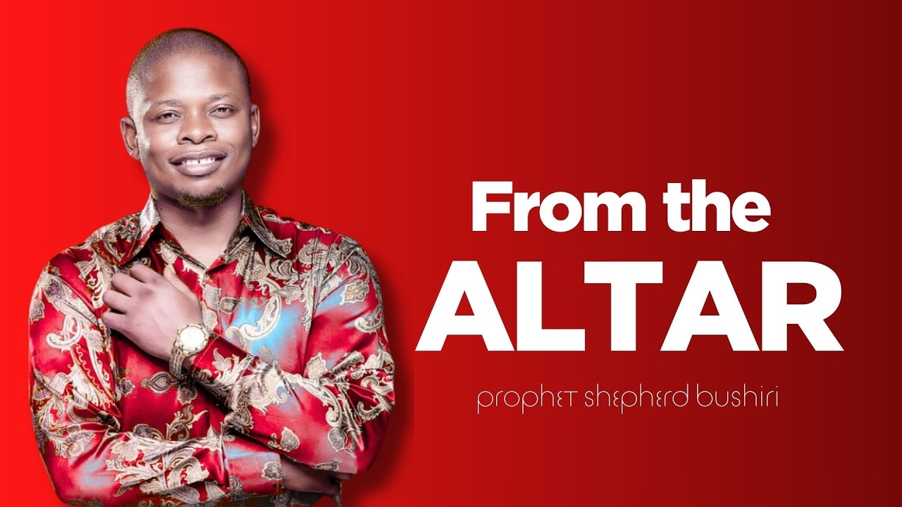 FROM THE ALTAR | PROPHET SHEPHERD BUSHIRI