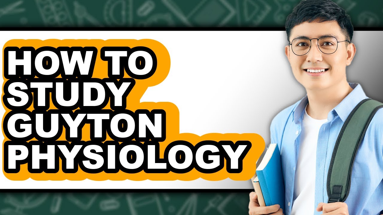 How to Study Guyton Physiology - Easy Guide