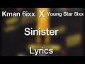 Kman 6ixx X Young Star 6ixx - Sinister [Lyrics]