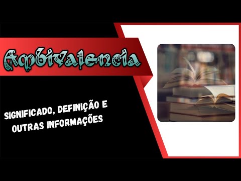 Qual Significado de Ambivalência? Qual Definição de Ambivalência? Sinônimo de Ambivalência